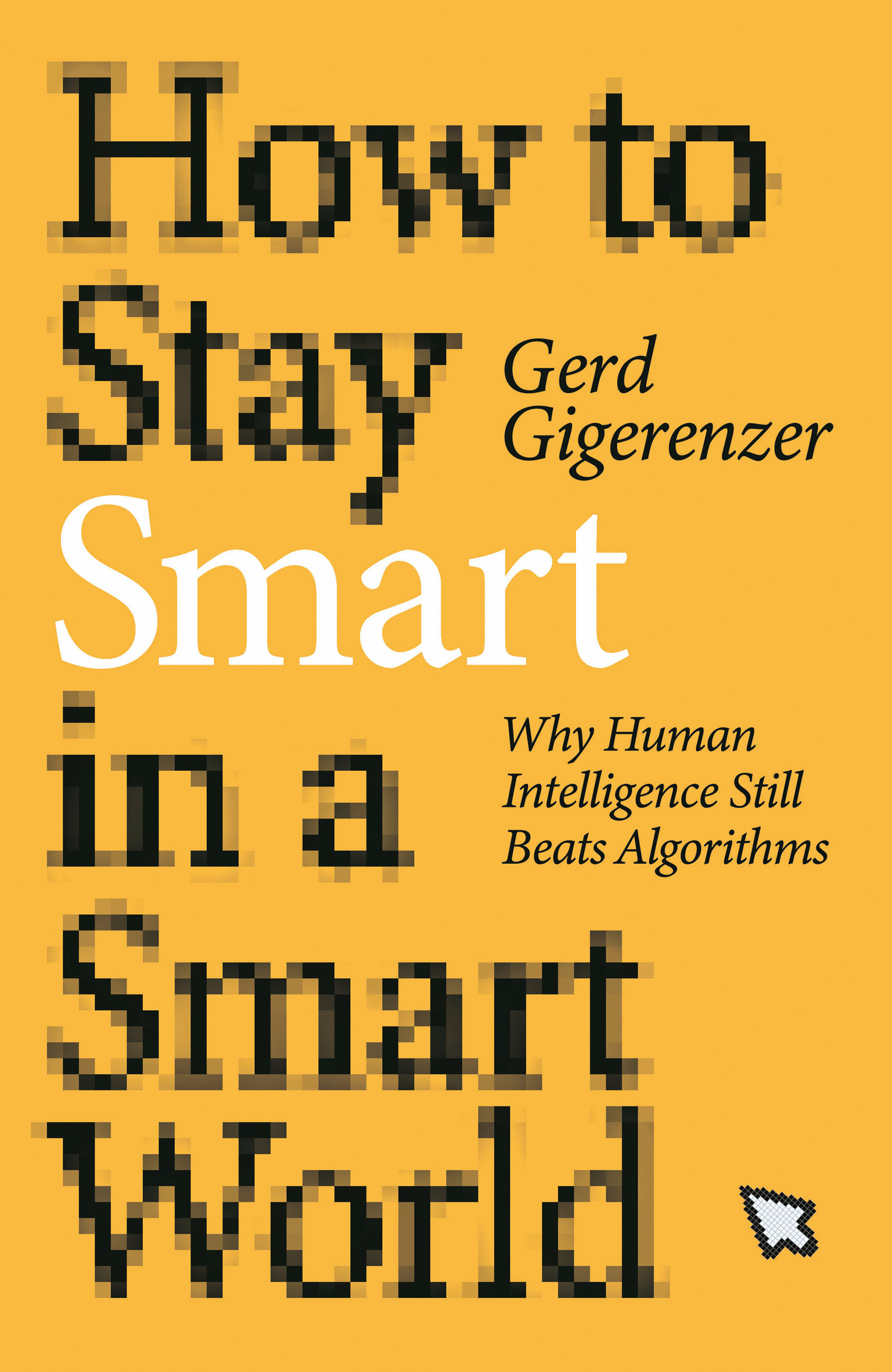 How To Stay Smart In A Smart World (Hardcover Book)