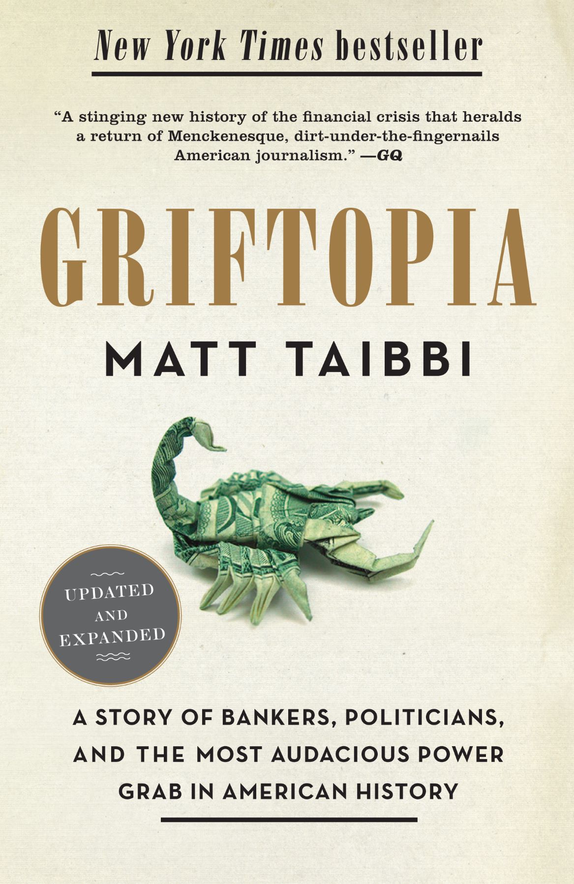 Griftopia - A Story of Bankers, Politicians, and the Most Audacious Power Grab In American History (Paperback)