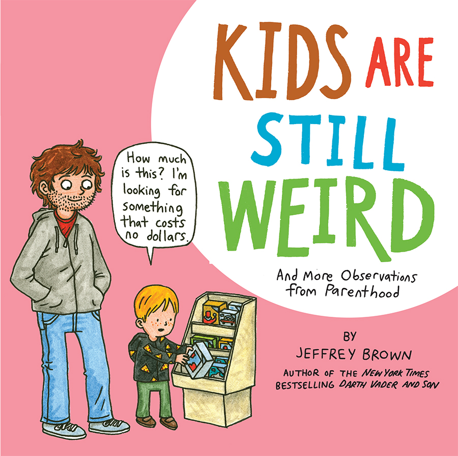 Kids Are Still Weird Graphic Novel And More Observations From Parenthood