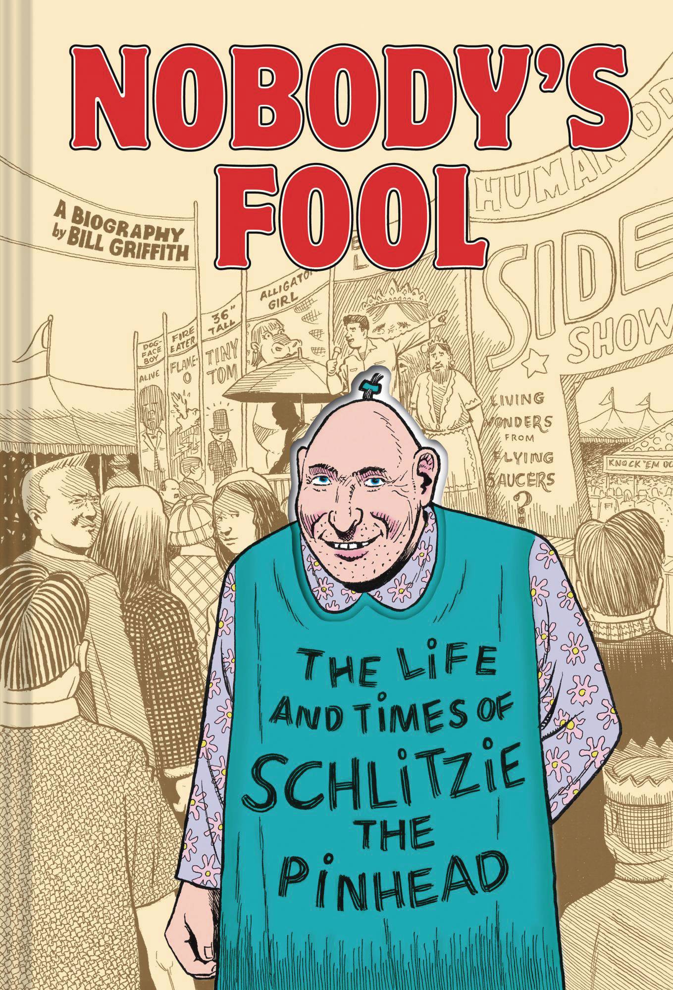 Nobodys Fool Life & Times of Schlitzie The Pinhead Graphic Novel