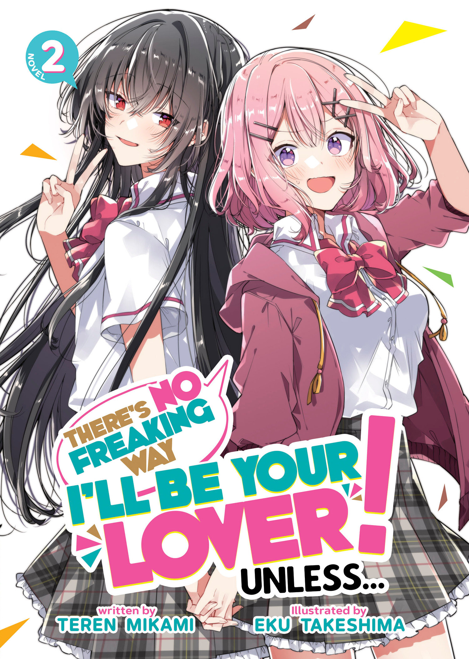 There's No Freaking Way I'll be Your Lover! Unless... Light Novel Volume 2