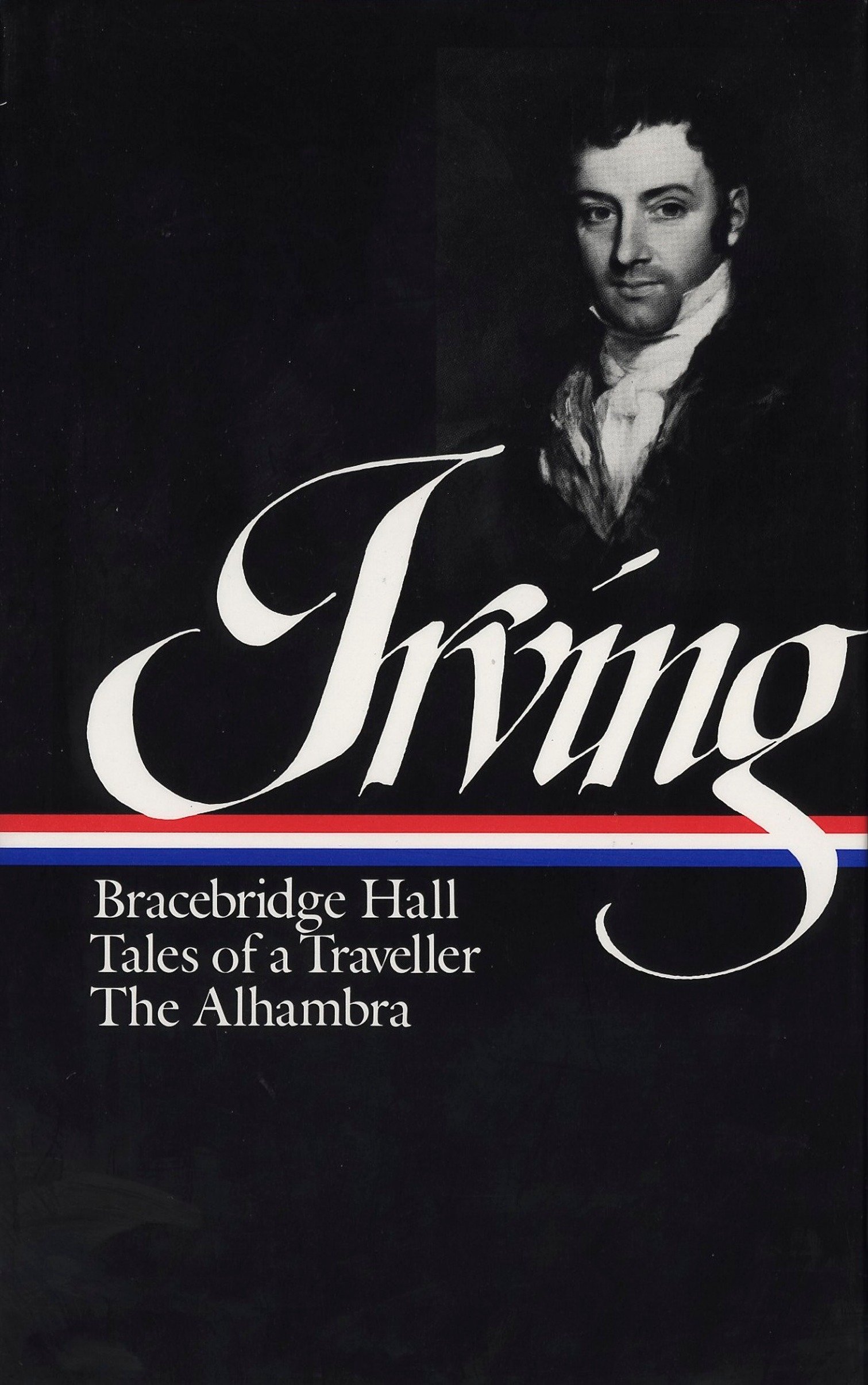 Washington Irving: Bracebridge Hall, Tales Of A Traveller, The Alhambra (Loa #52 (Hardcover Book)
