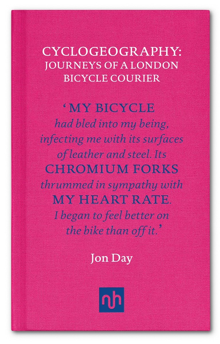 Cyclogeography: Journeys Of A London Bicycle Courier (Hardcover Book)