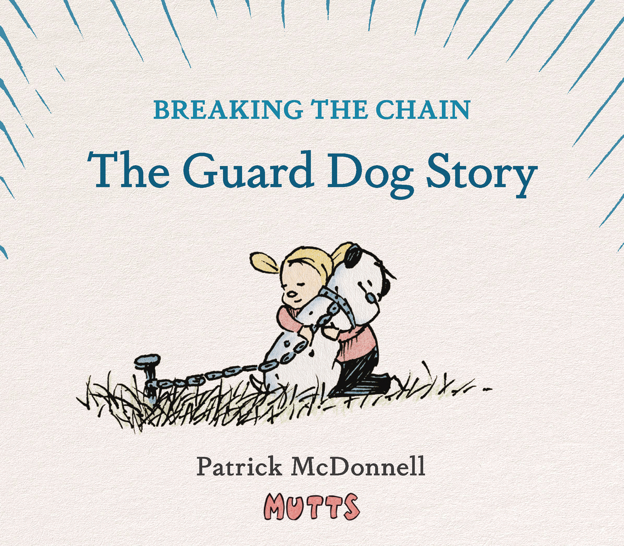 Mutts Breaking The Chain The Guard Dog Story Hardcover