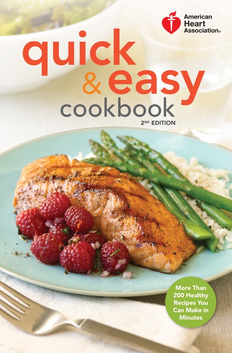 American Heart Association Quick & Easy Cookbook, 2Nd Edition (Hardcover Book)
