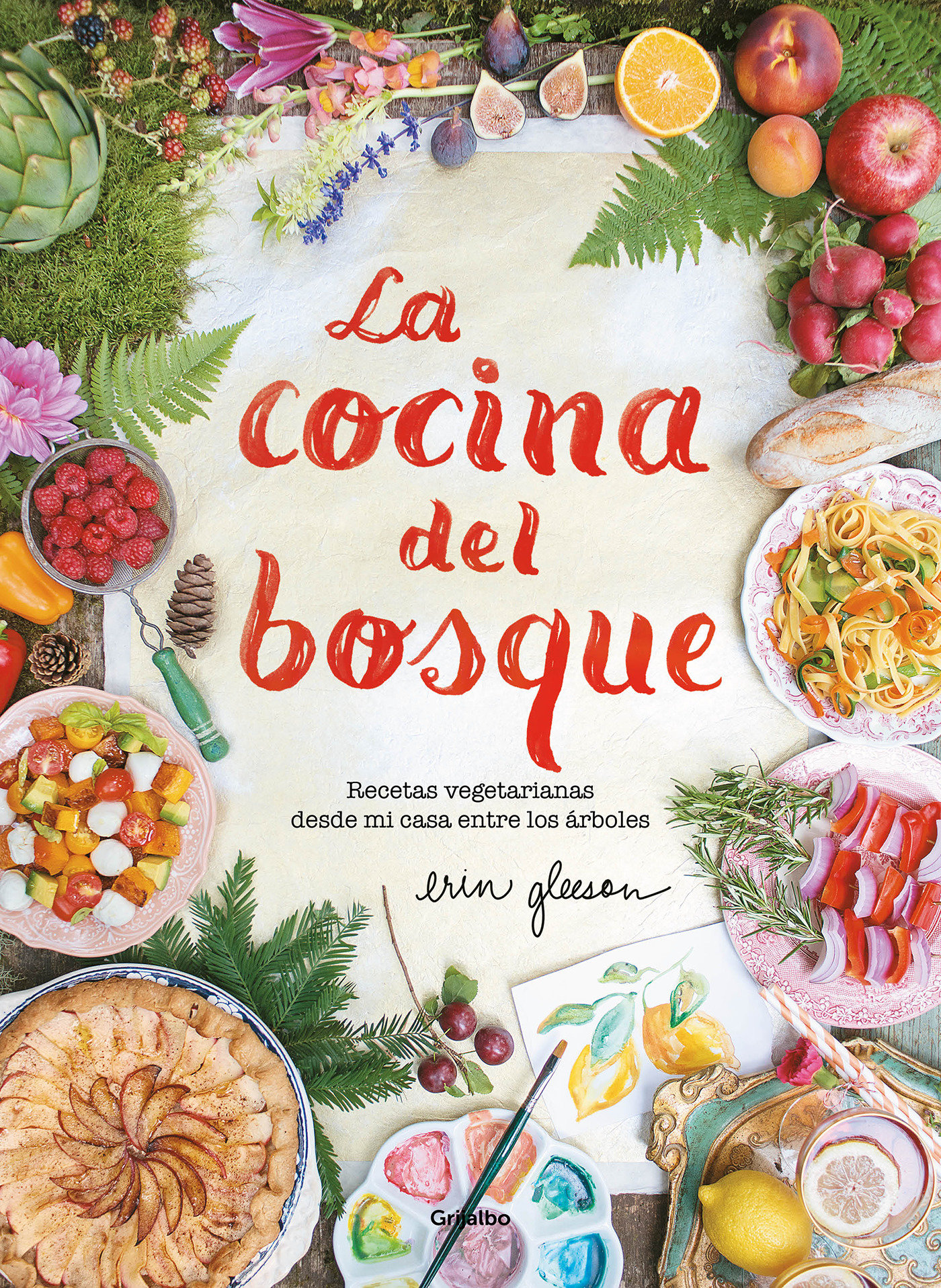 La Cocina Del Bosque / The Forest Feast : Simple Vegetarian Recipes From My Cabin In The Woods (Hardcover Book)