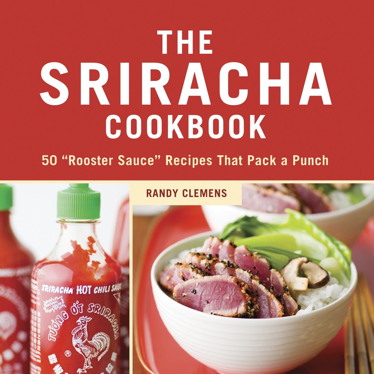 The Sriracha Cookbook (Hardcover Book)