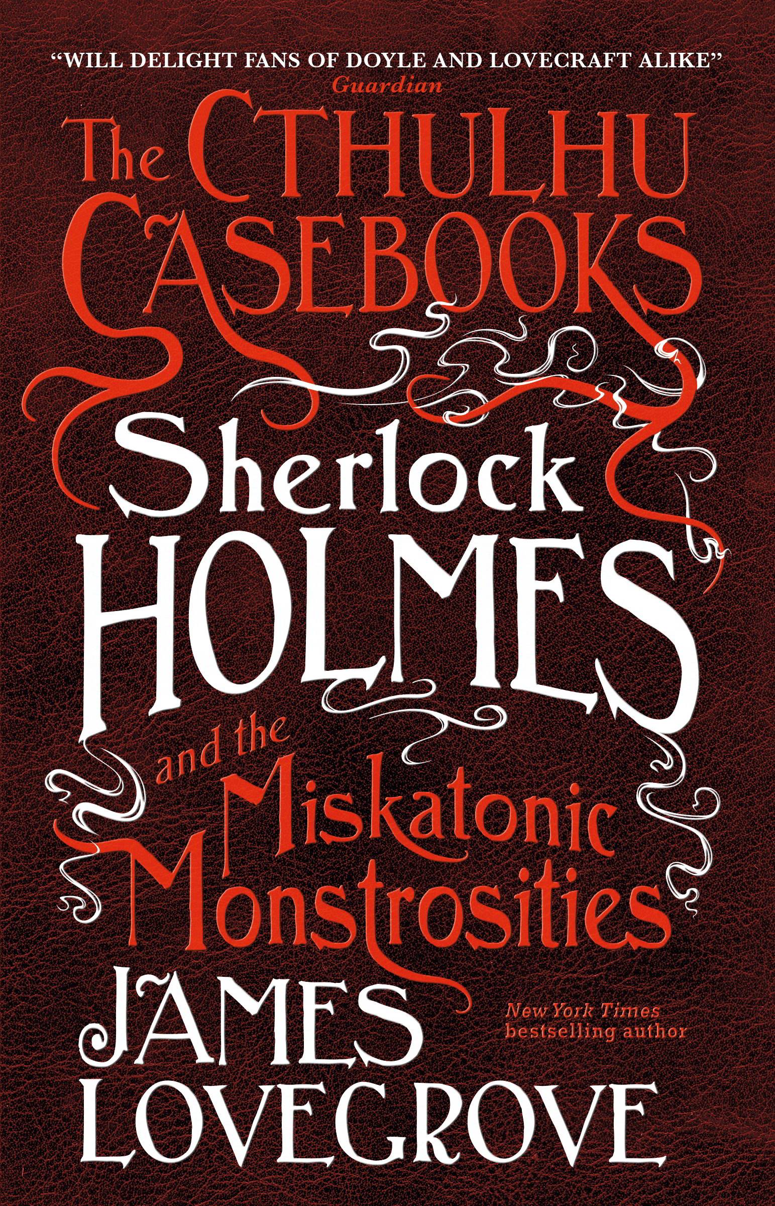 Cthulhu Casebooks Sherlock Holmes & Miskatonic Monstrosities Book 1