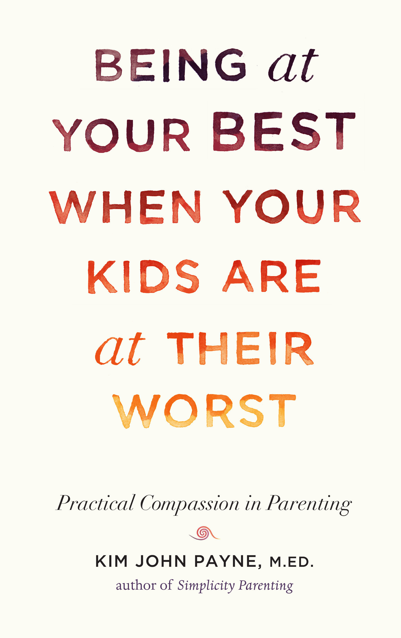 Being At Your Best When Your Kids Are At Their Worst (Hardcover Book)