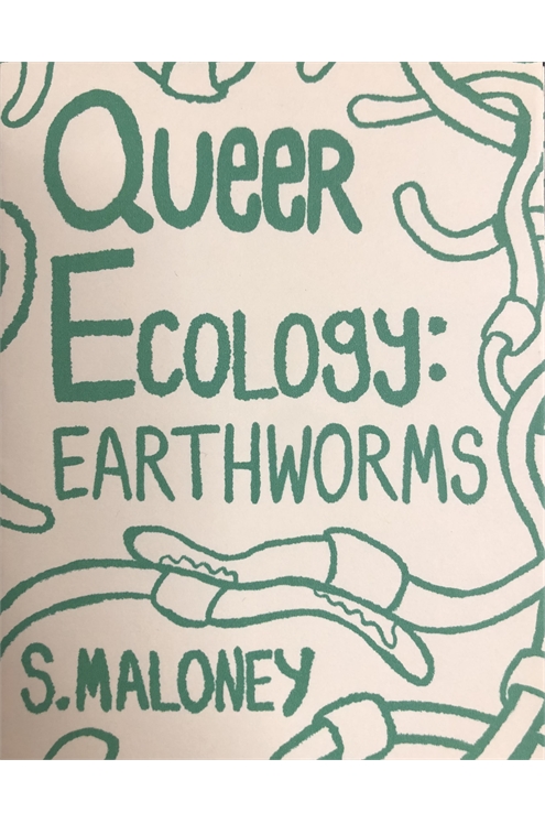 Queer Ecology: Earthworms By Sarah Maloney