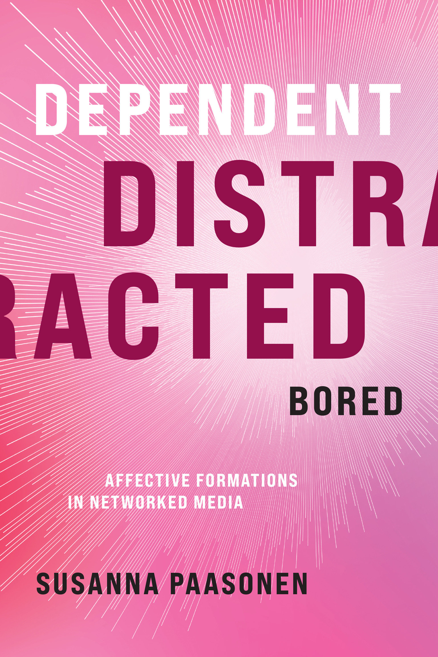 Dependent, Distracted, Bored (Hardcover Book)