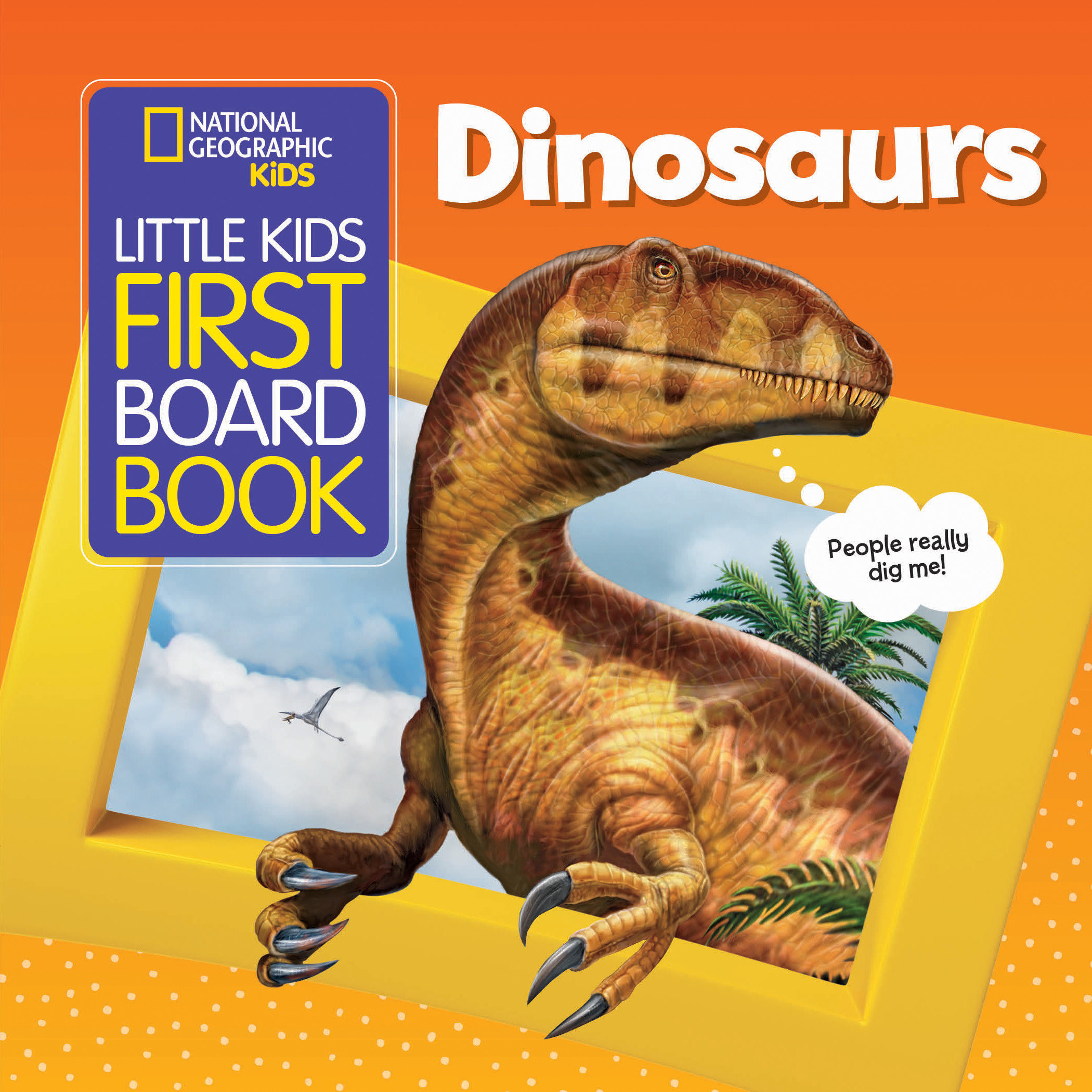 National Geographic Kids Little Kids First Board Book: Dinosaurs (First Board Books) Board Book