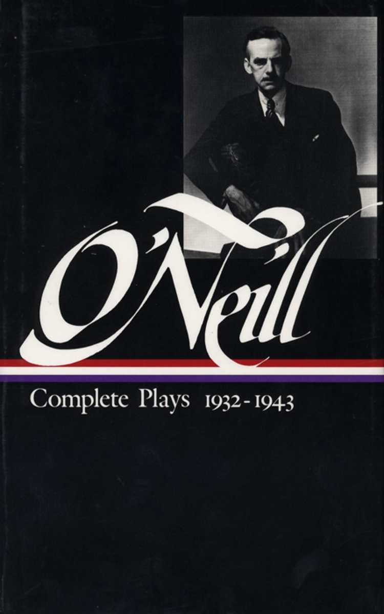 Eugene O'Neill: Complete Plays Volume 3 1932-1943 (Loa #42) (Hardcover Book)