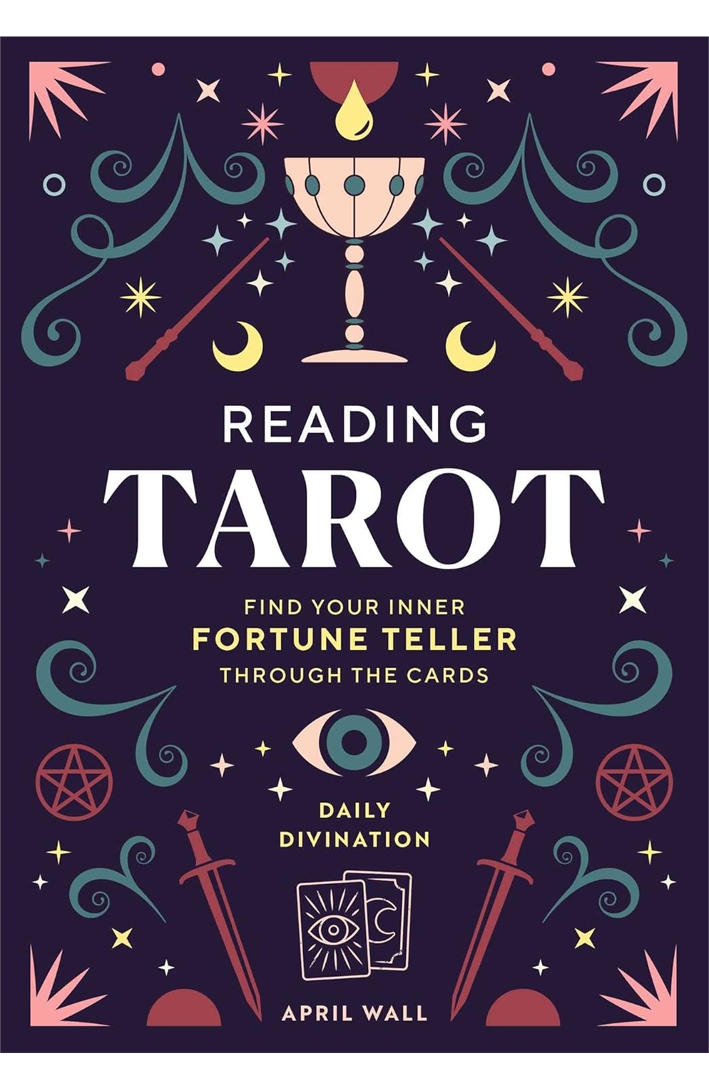 Reading Tarot: Find Your Inner Fortune Teller Through The Cards Hardcover