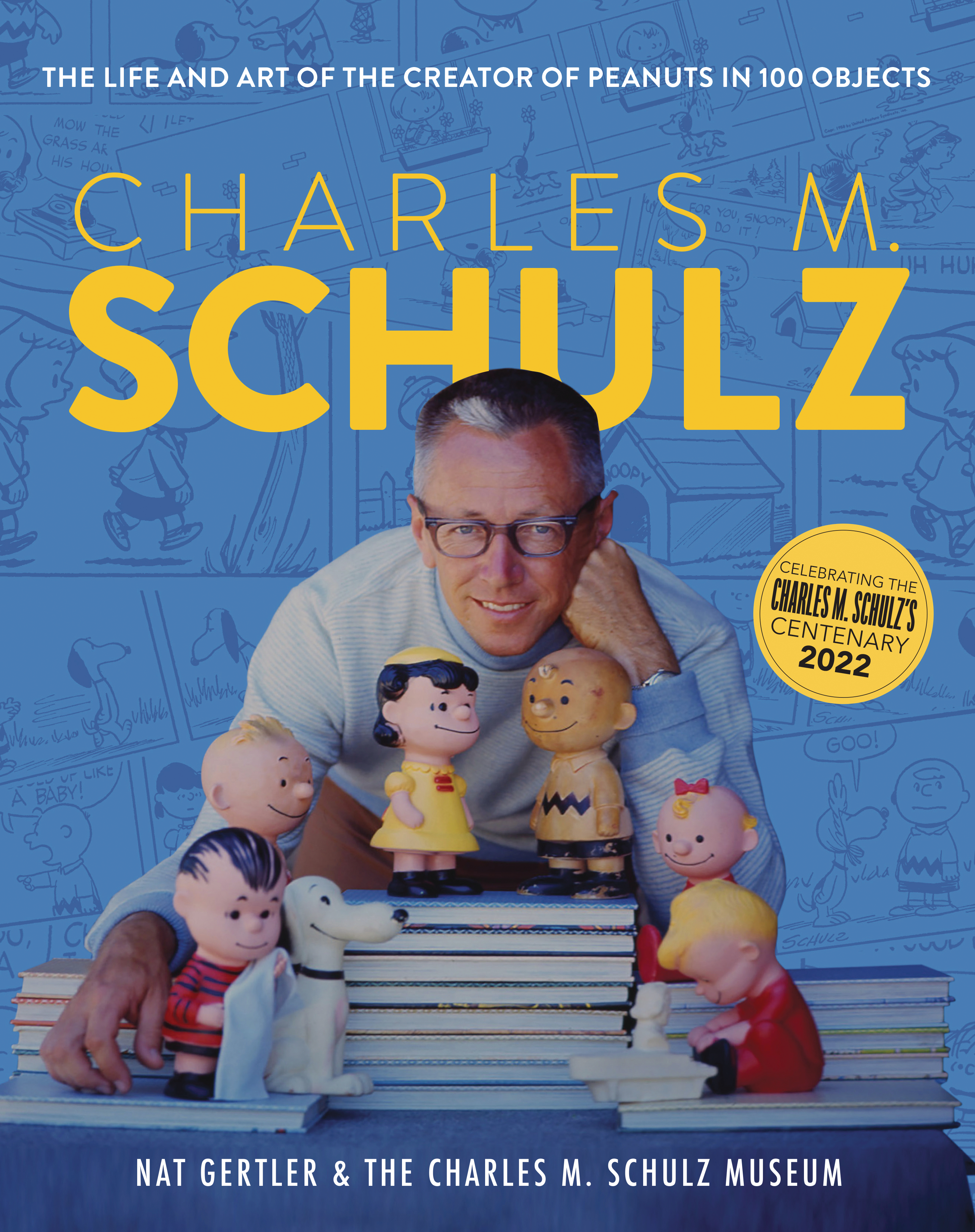 Charles M. Schulz The Art And Life of the Peanuts Creator In 100 Objects Hardcover