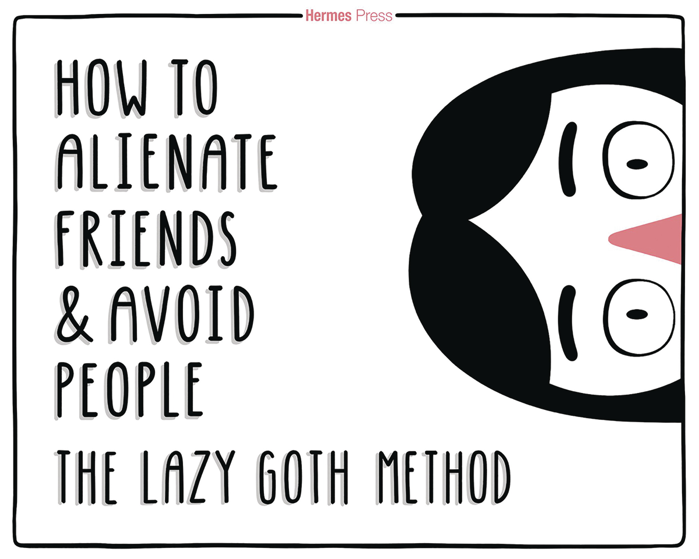 How To Alienate Friends & Avoid People Lazy Goth Method Hardcover