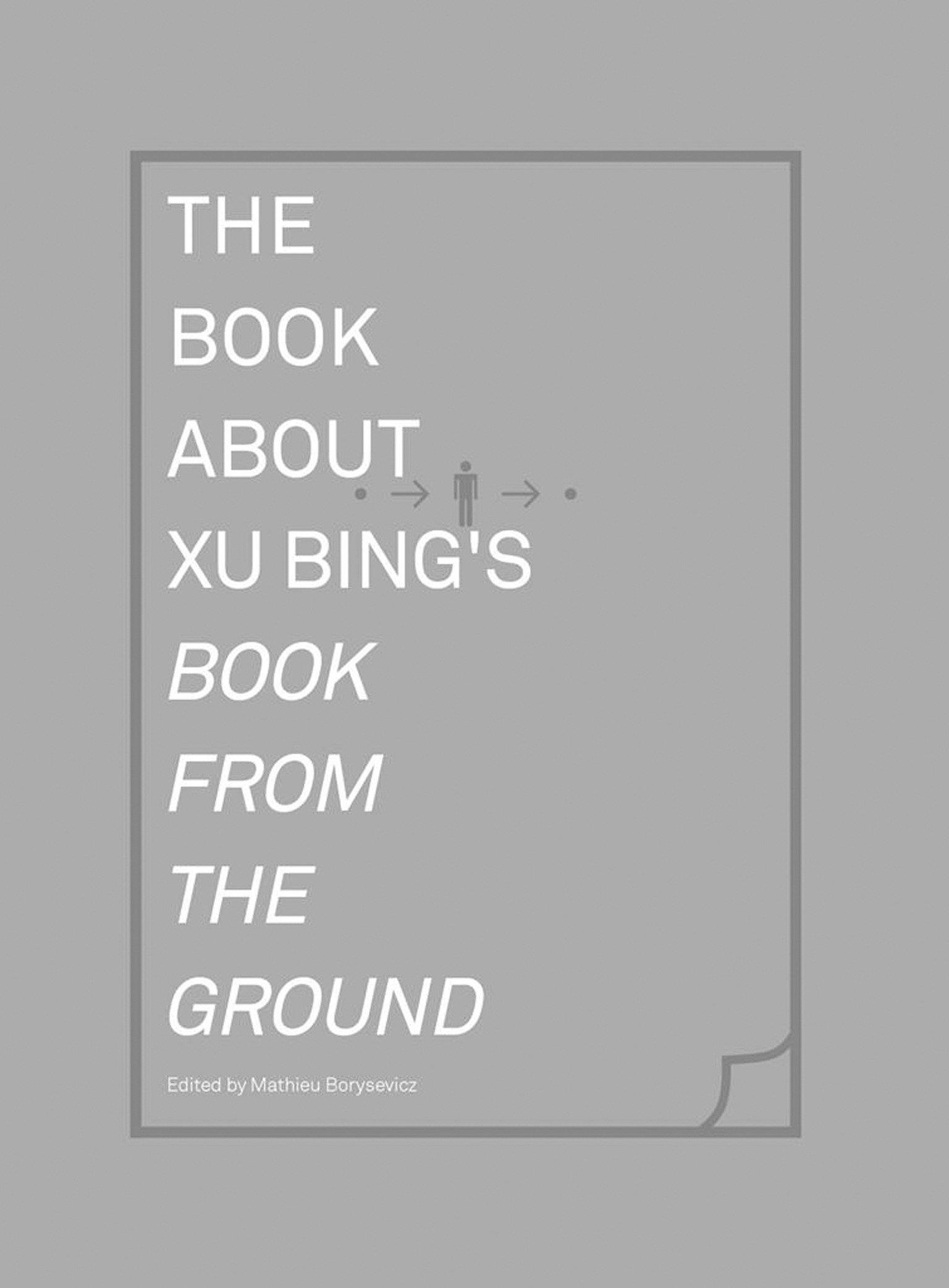 The Book About Xu Bing'S Book From The Ground (Hardcover Book)