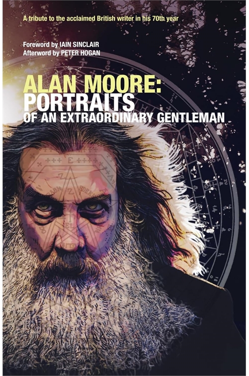 Alan Moore: Portraits of An Extraordinary Gentleman