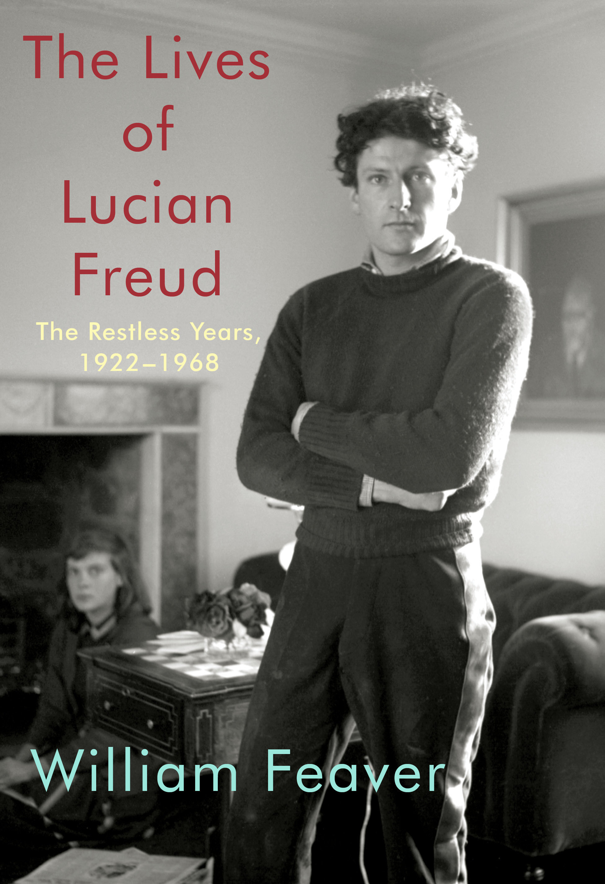The Lives Of Lucian Freud: The Restless Years (Hardcover Book)