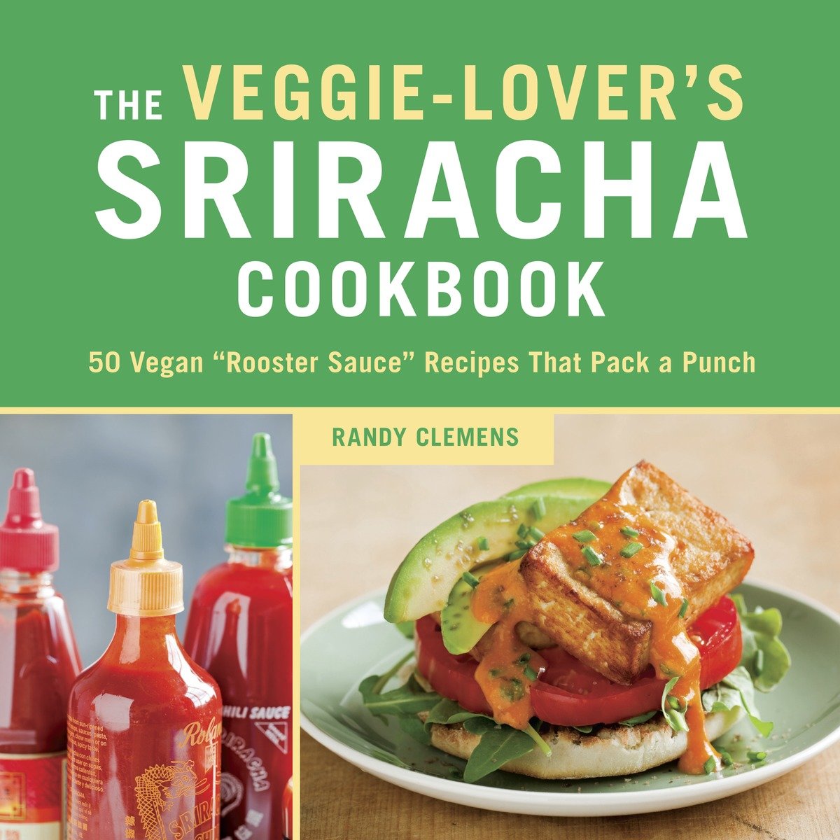 The Veggie-Lover'S Sriracha Cookbook (Hardcover Book)