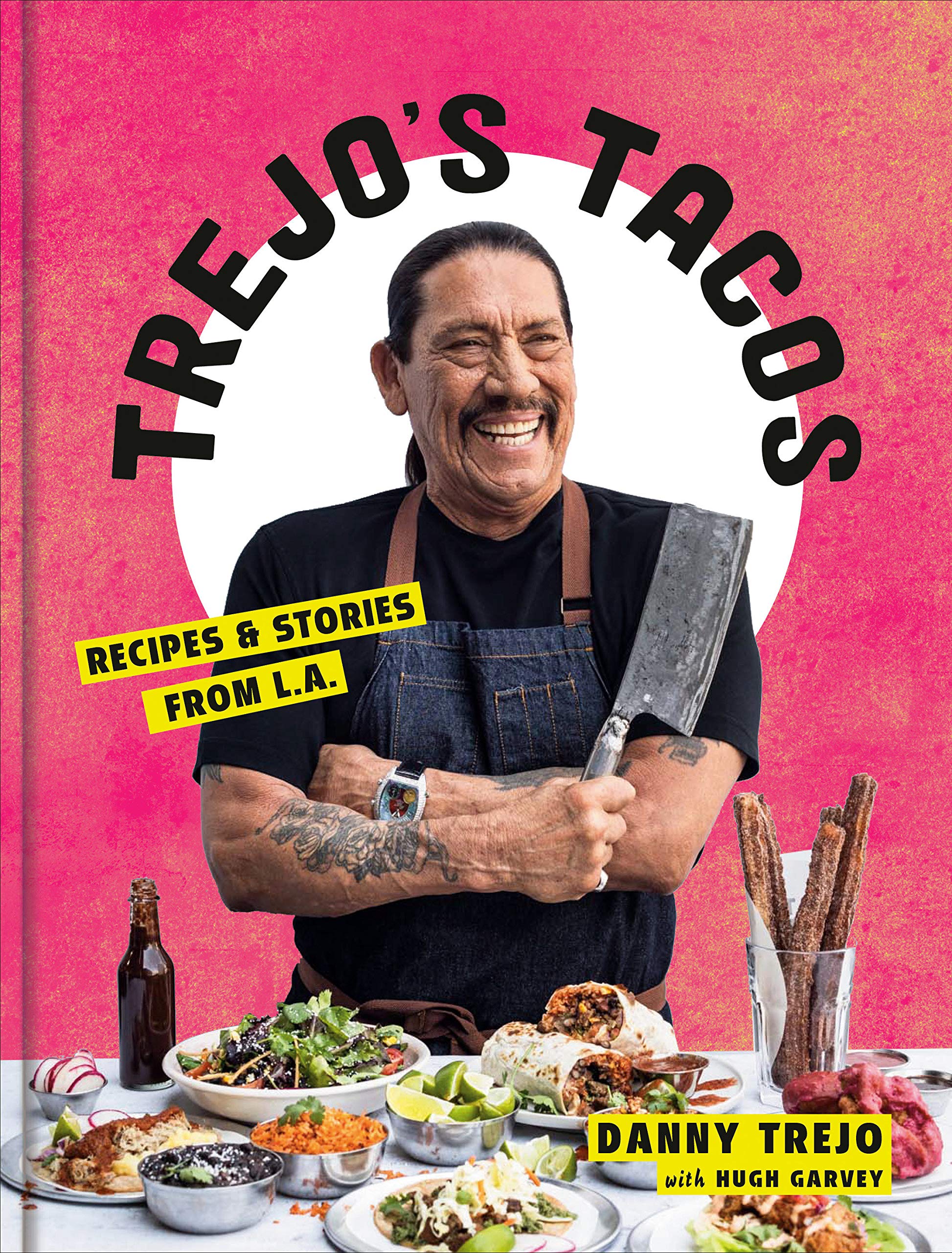 Trejo's Tacos Recipes And Stories From L.A.: A Cookbook