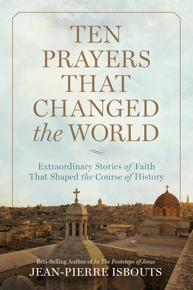 Ten Prayers That Changed The World (Hardcover Book)
