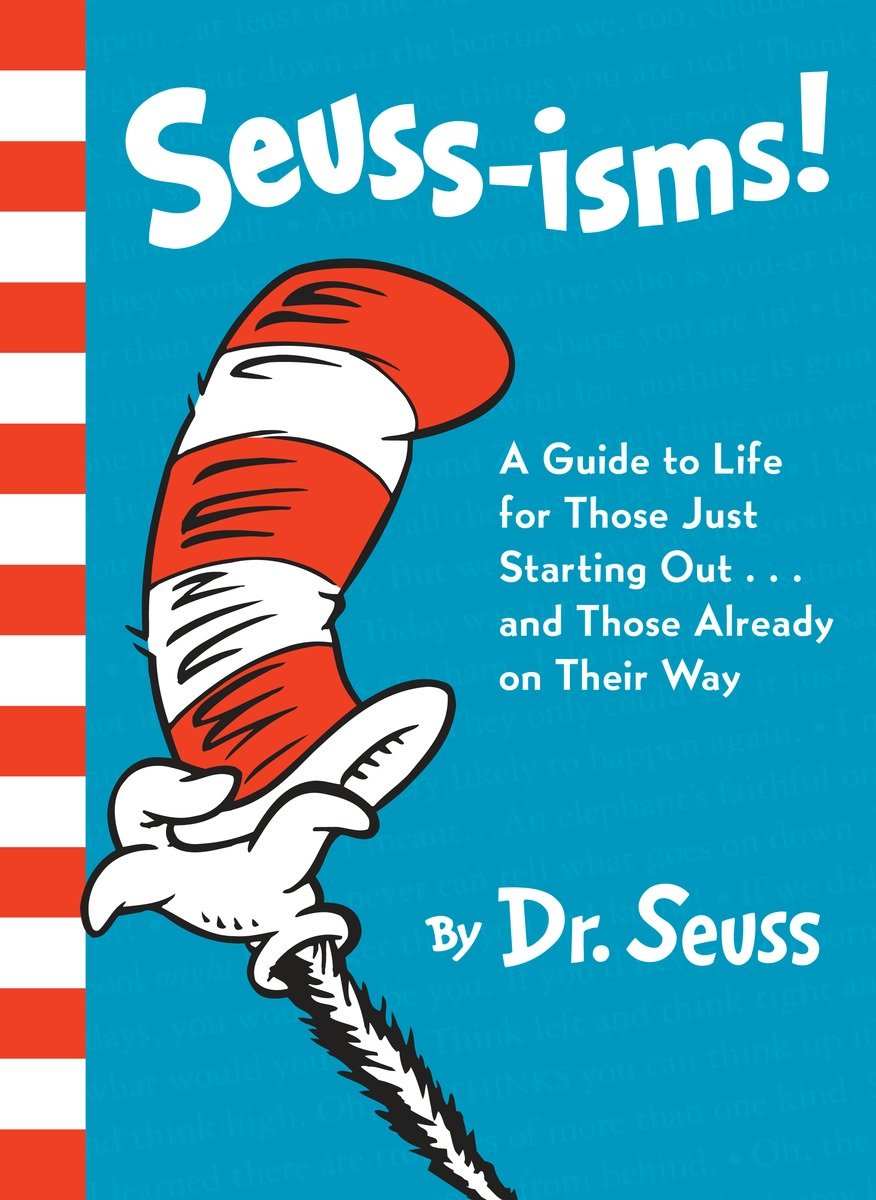 Seuss-Isms! A Guide To Life for Those Just Starting Out...And Those Already On Their Way (Hardcover Book)