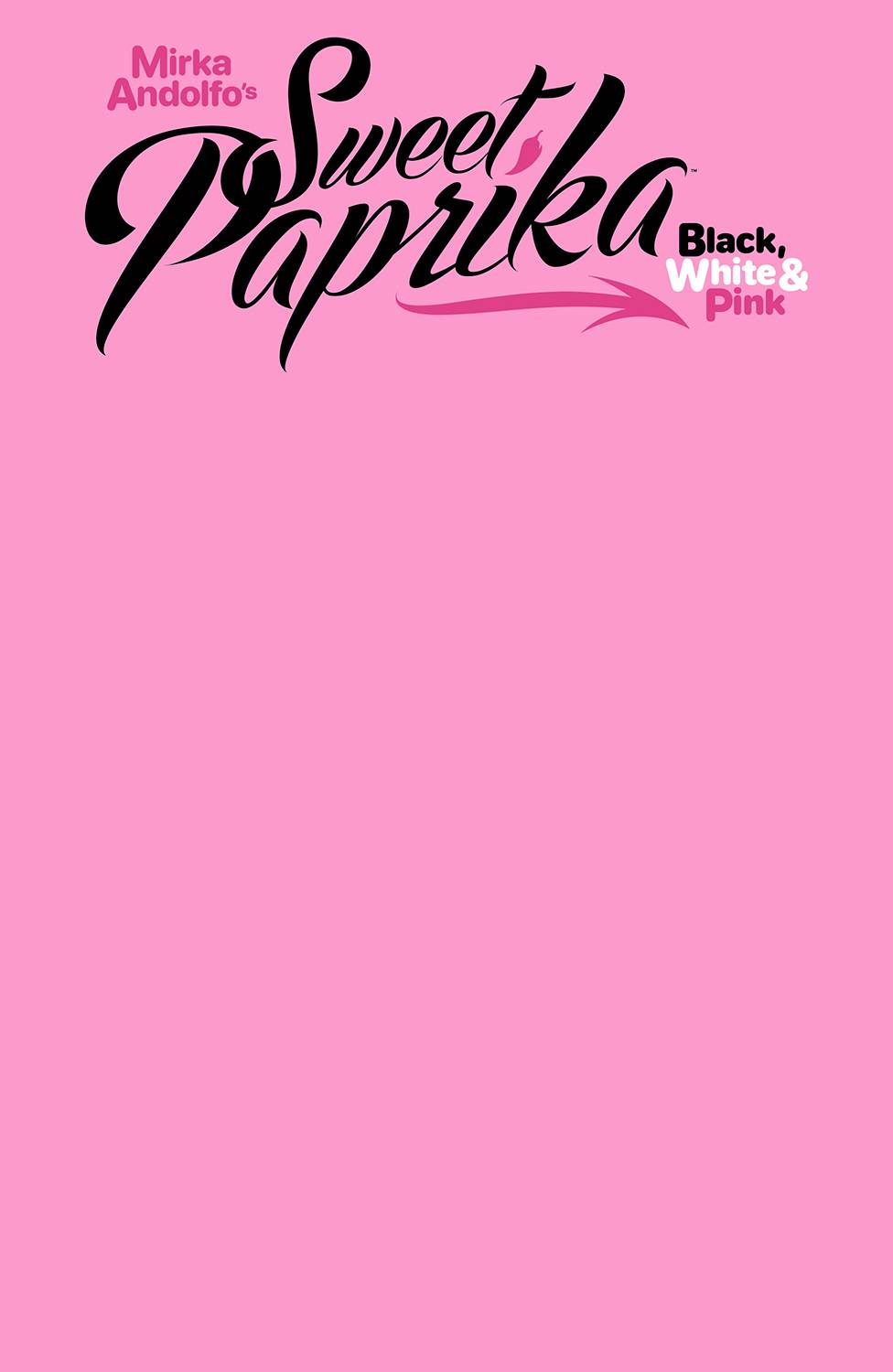 Mirka Andolfo's Sweet Paprika Black White & Pink #1 Cover H Blank Sketch Cover (Mature)
