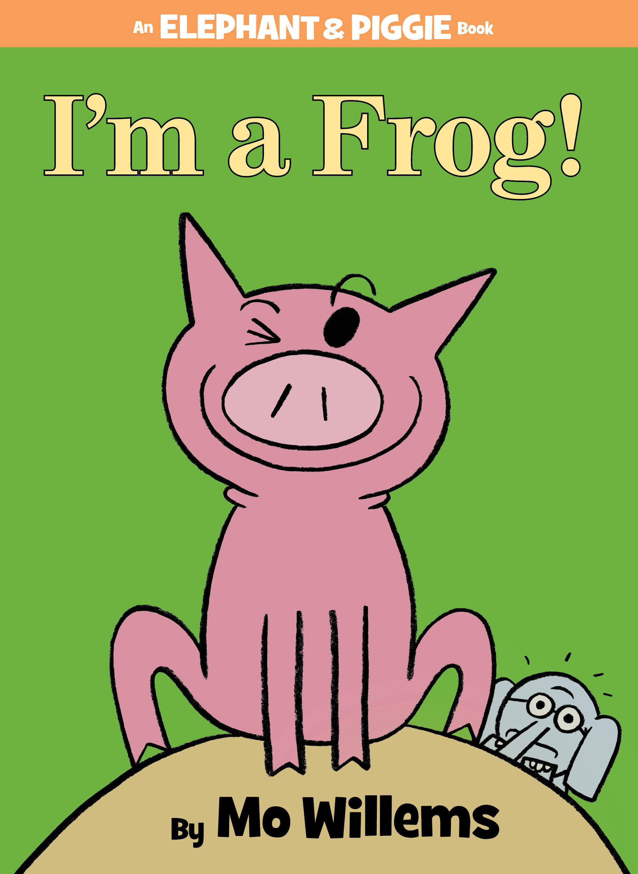 I'M A Frog!-An Elephant And Piggie Book (Hardcover Book)