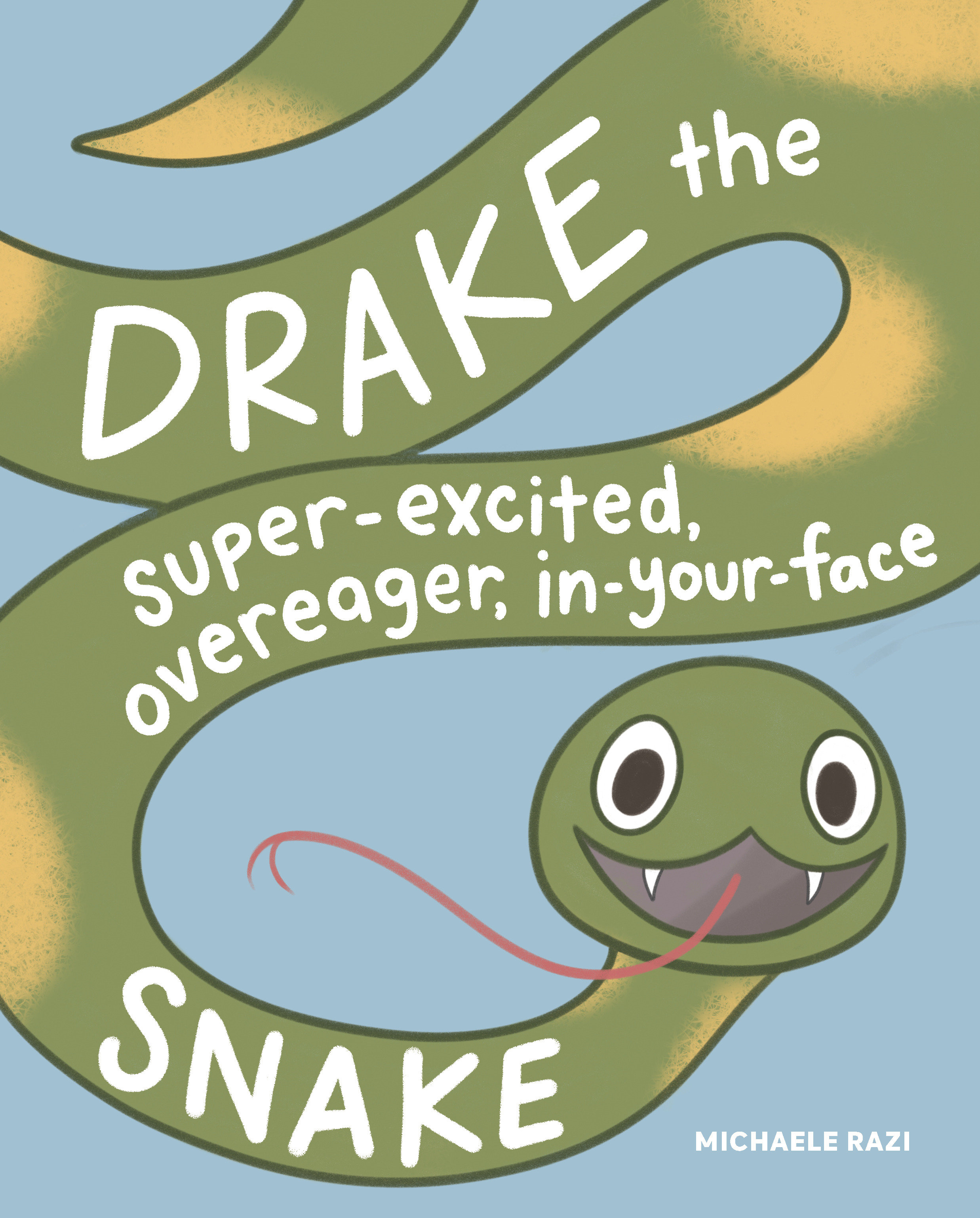 Drake The Super-Excited, Overeager, In-Your-Face Snake (Hardcover Book)