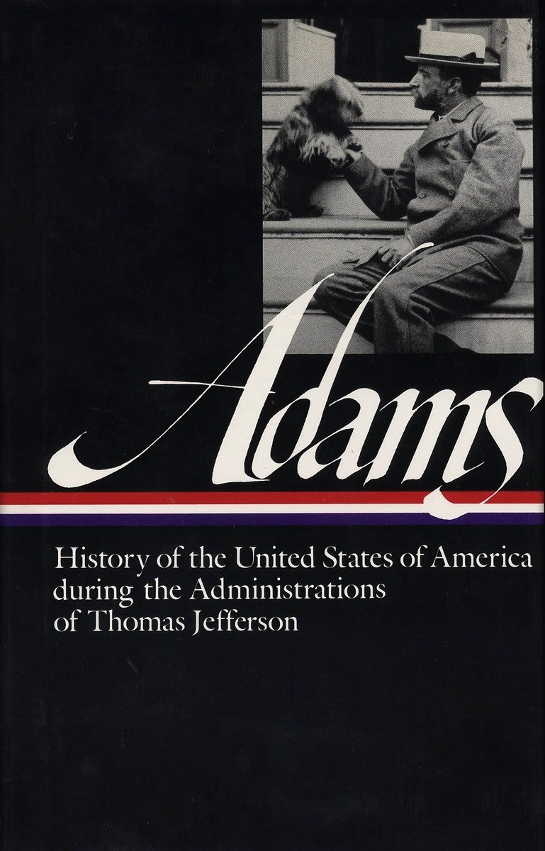 Henry Adams: History Of The United States Volume 1 1801-1809 (Loa #31) (Hardcover Book)