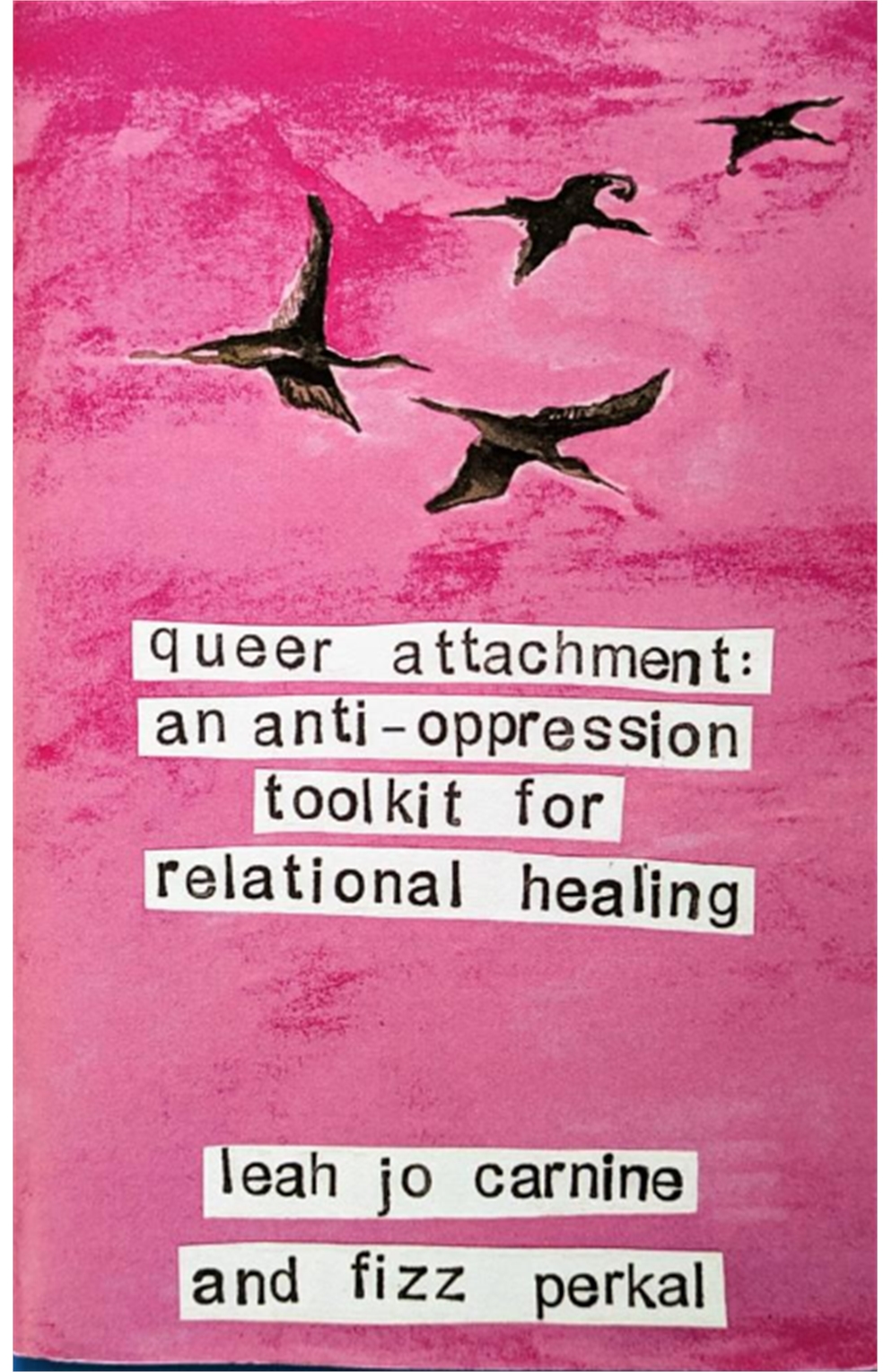 Queer Attachment: An Anti-Oppression Toolkit For Relational Healing