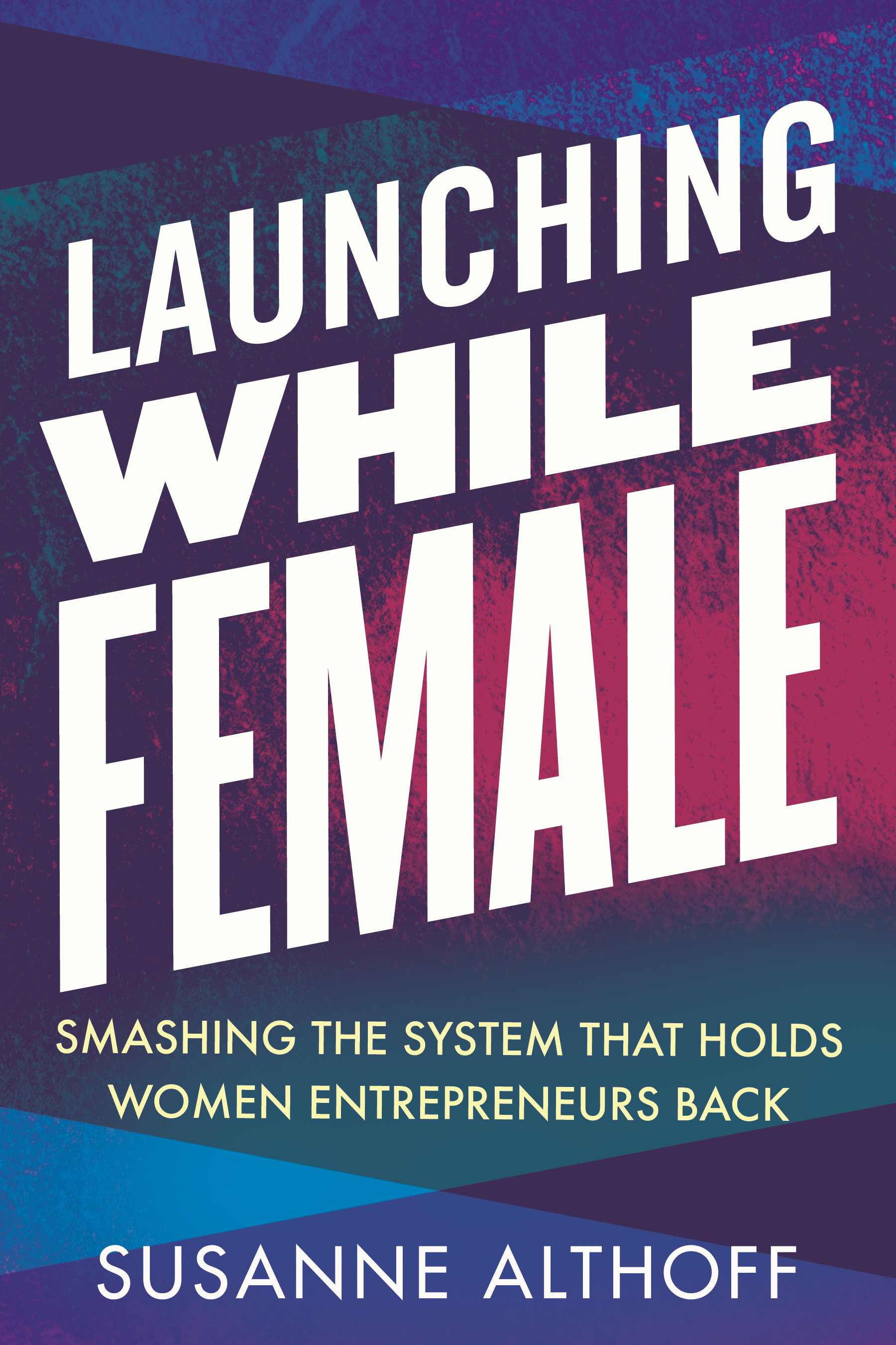 Launching While Female (Hardcover Book)