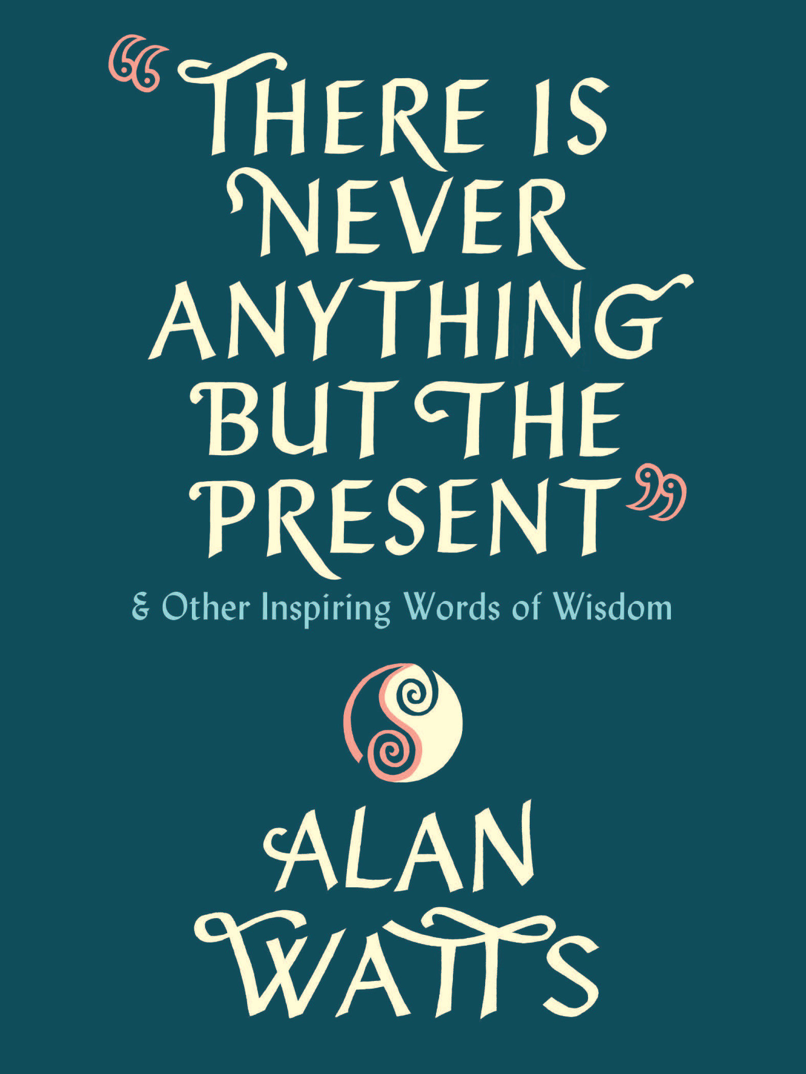 There Is Never Anything But The Present (Hardcover Book)