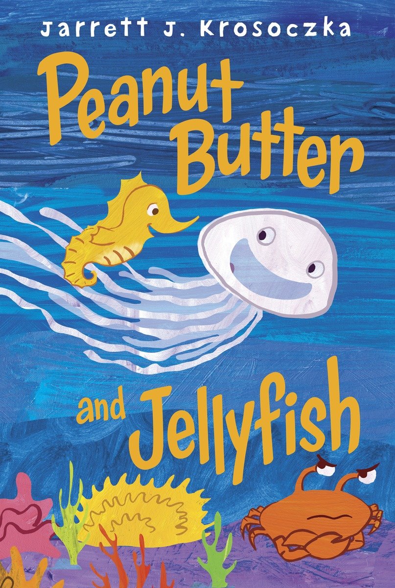 Peanut Butter And Jellyfish (Hardcover Book)
