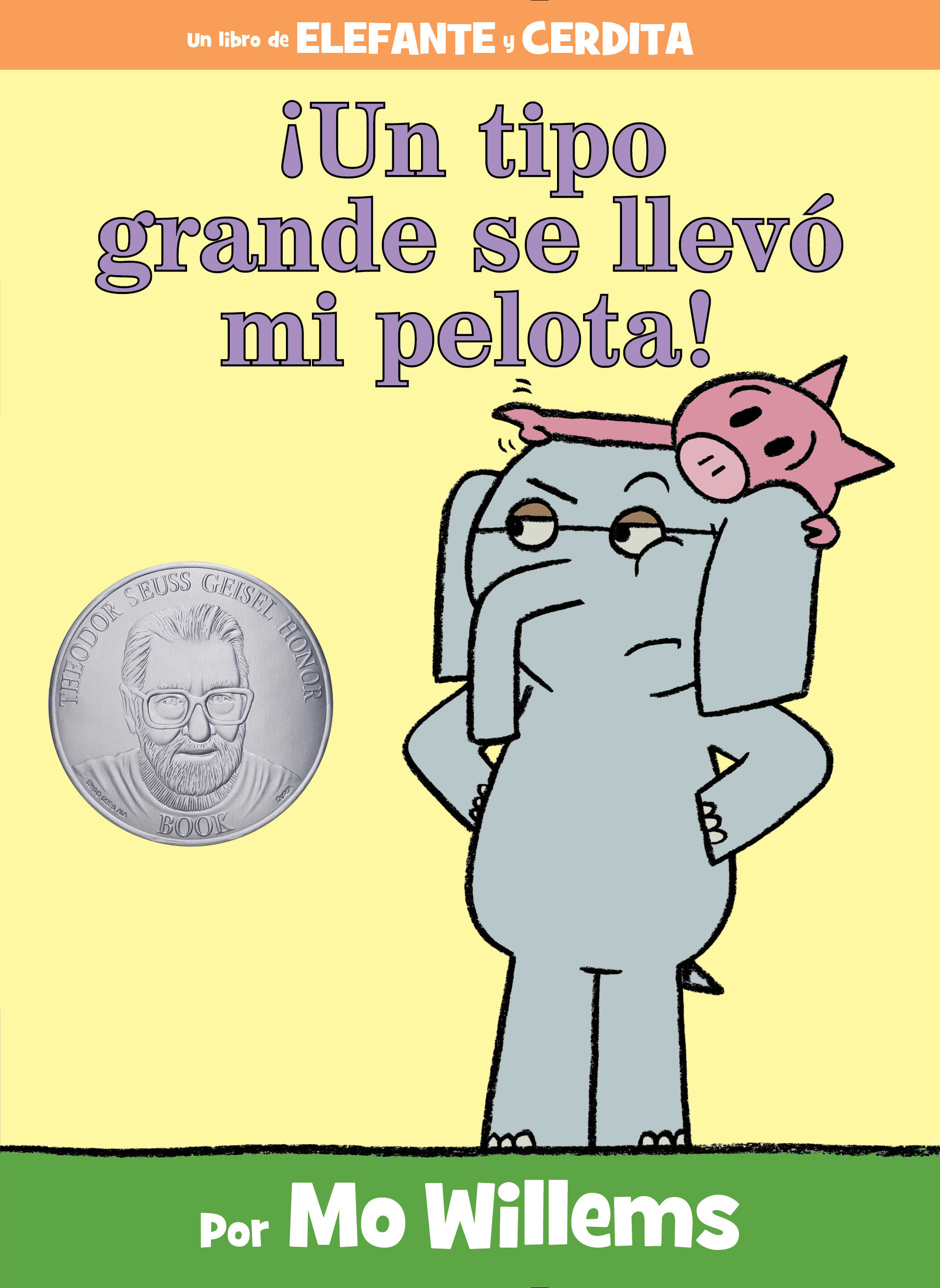 ¡Un Tipo Grande Se Llevó Mi Pelota!-An Elephant And Piggie Book, Spanish Edition (Hardcover Book)