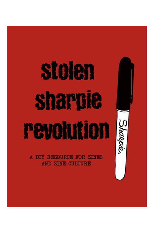 Stolen Sharpie Revolution A D.I.Y. Resource for Zines and Zine Culture Graphic Novel