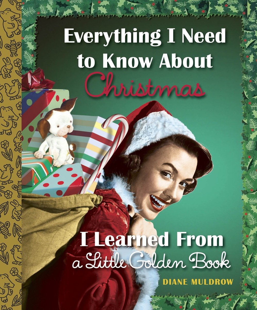 Everything I Need To Know About Christmas I Learned From A Little Golden Book (Hardcover Book)