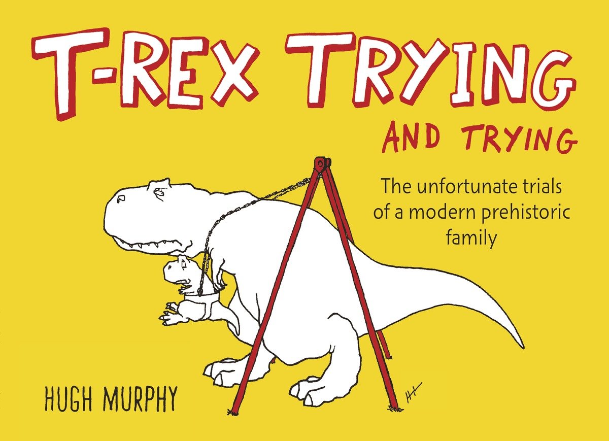 T-Rex Trying And Trying (Hardcover Book)
