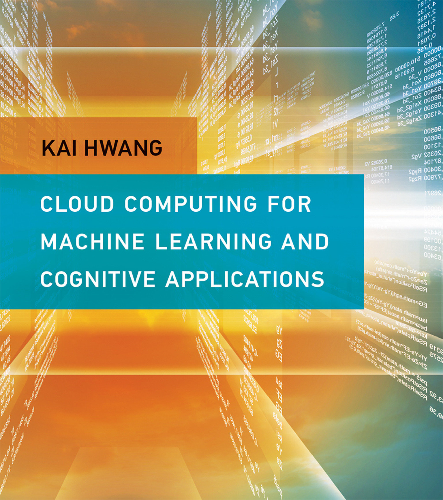 Cloud Computing for Machine Learning And Cognitive Applications (Hardcover Book)