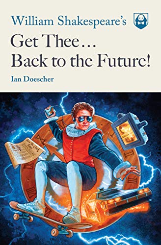William Shakespeare Get Thee Back to the Future Softcover