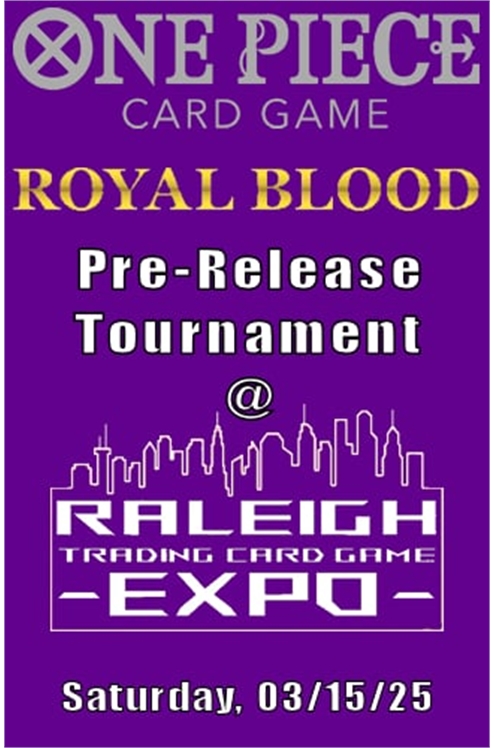 One Piece Event: Op-10 Royal Blood Pre-Release Tournament @Raleigh Tcg Expo