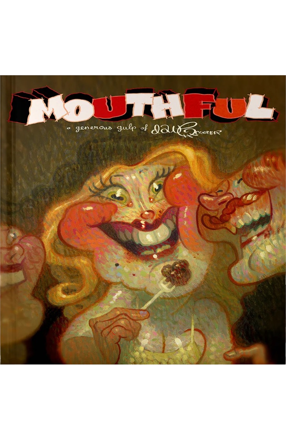 Mouthful A Generous Gulp of Dave Cooper Hardcover (Adults Only)