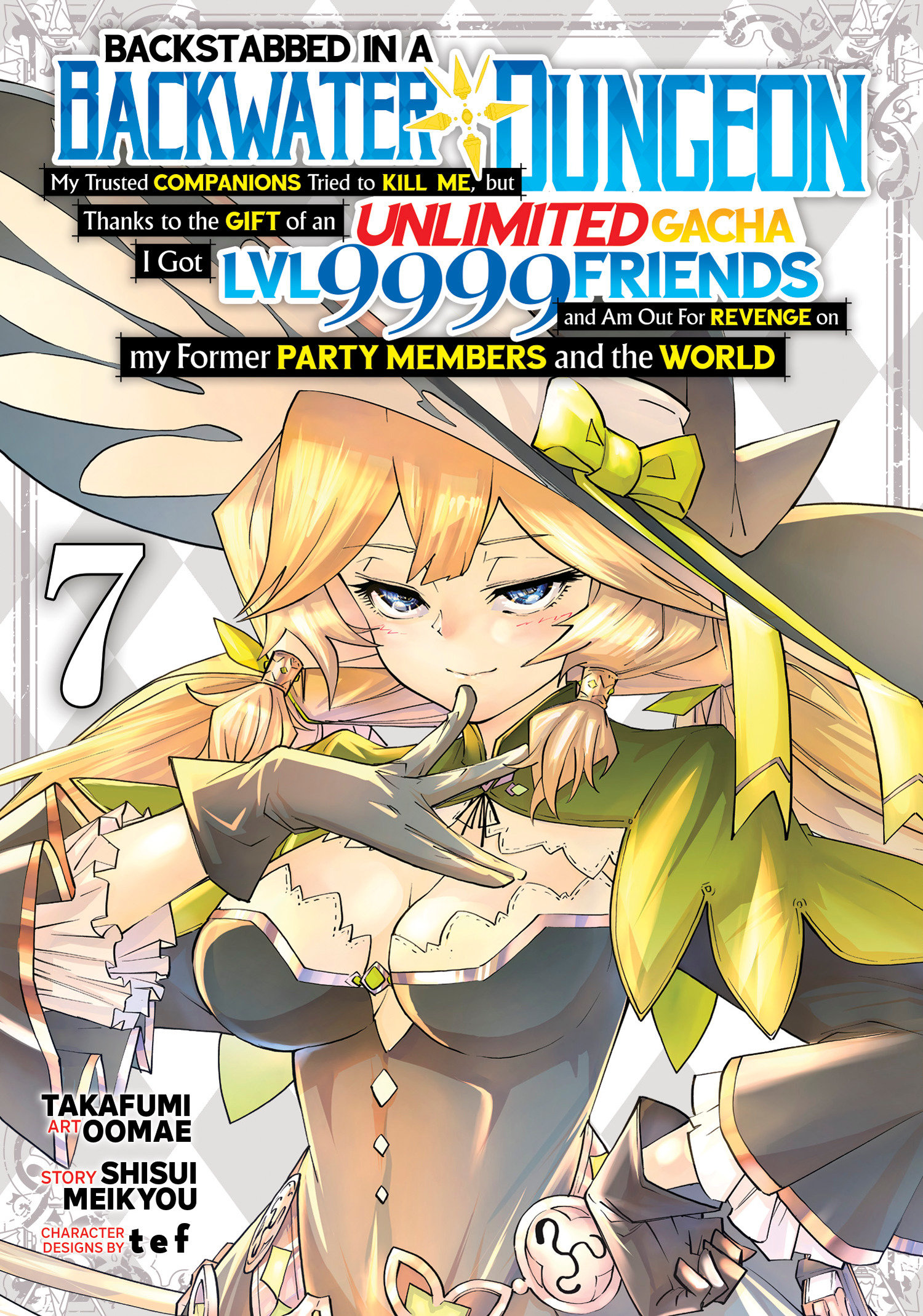 Backstabbed in a Backwater Dungeon My Trusted Companions Tried to Kill Me, But Thanks to the Gift of an Unlimited Gacha I Got Level 9999 Friends Manga Volume 7