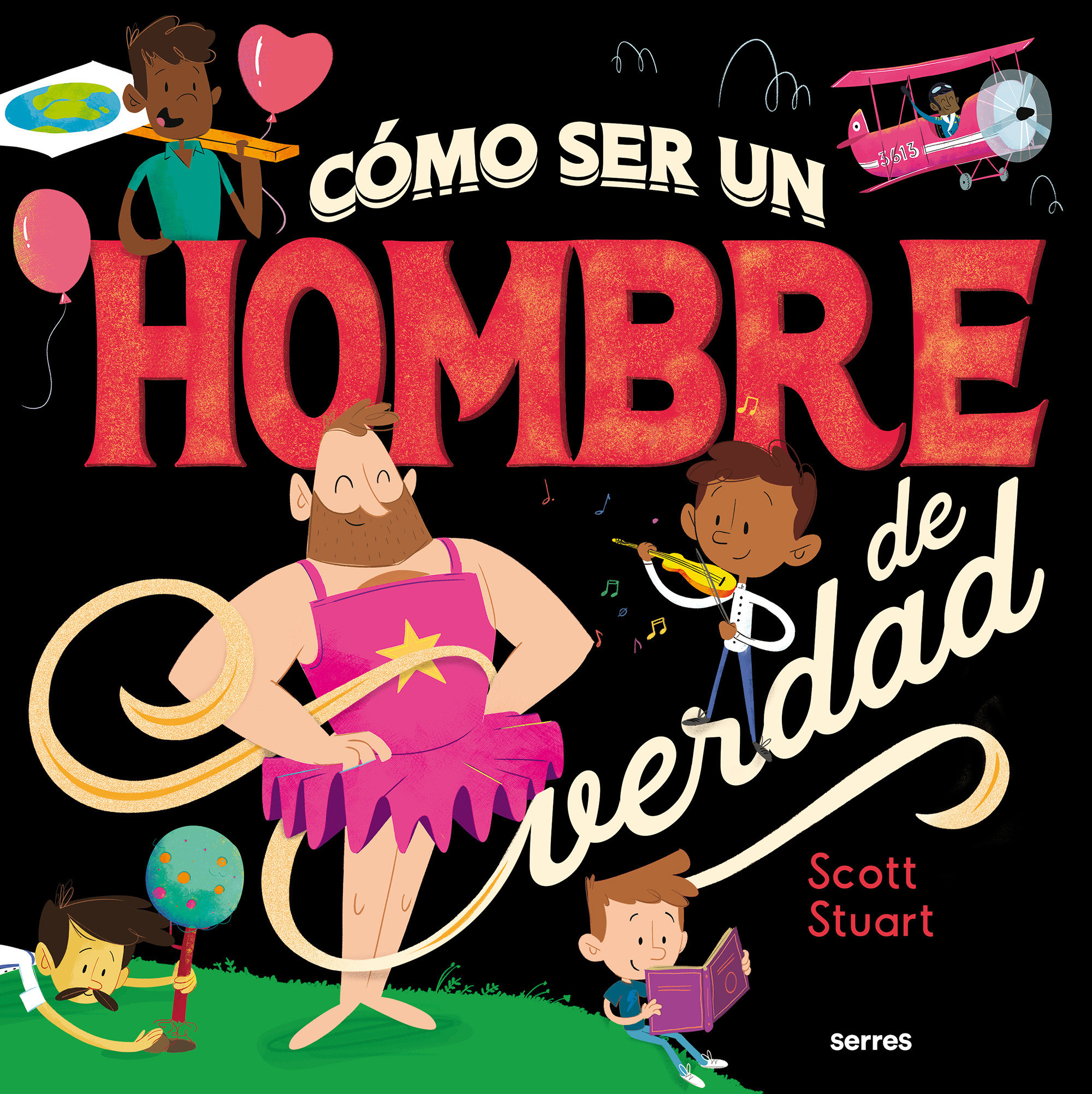 Cómo Ser Un Hombre De Verdad / How To Be A Real Man (Hardcover Book)