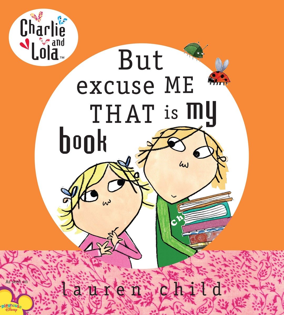 Charlie And Lola: But Excuse Me That Is My Book (Hardcover Book)