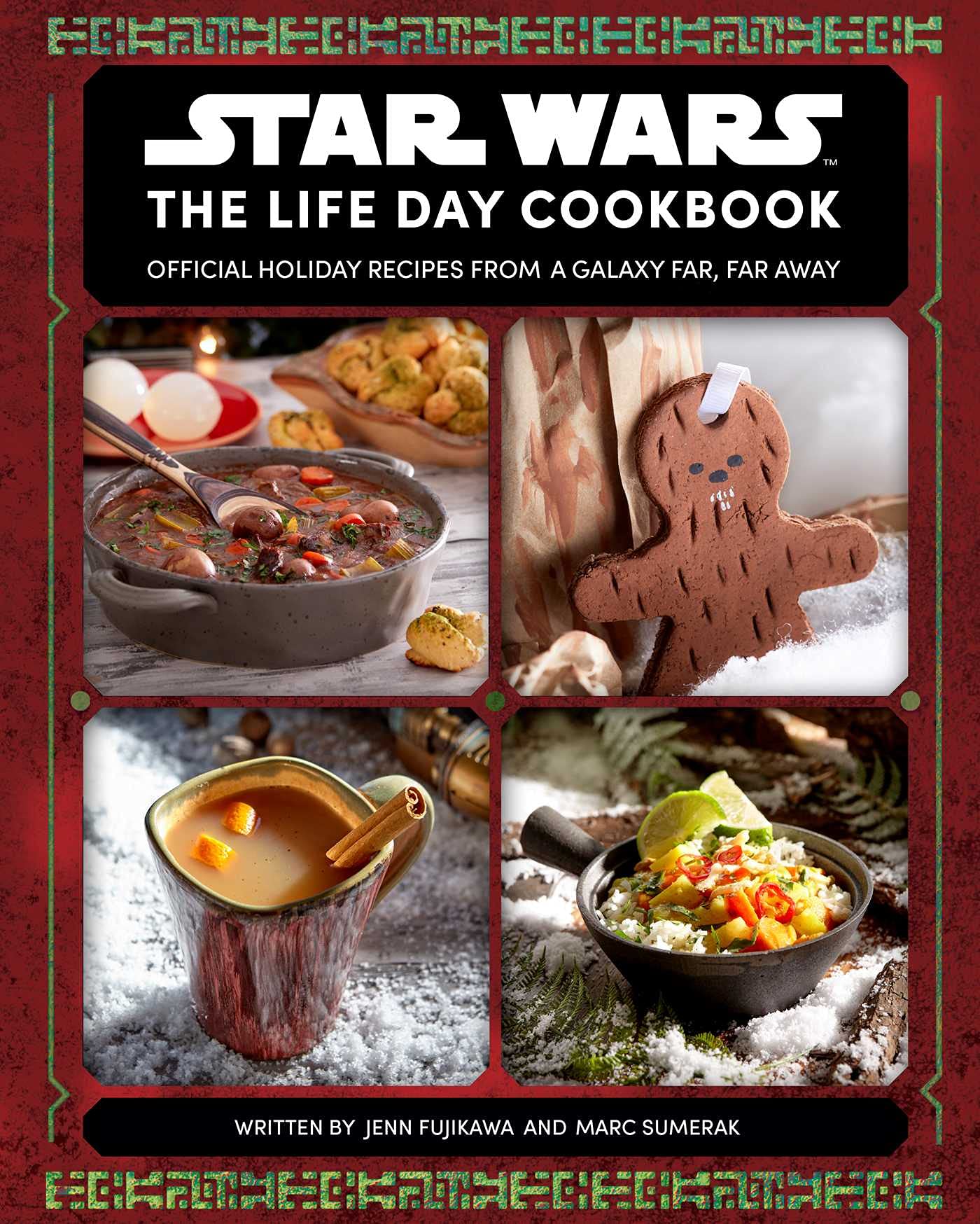 Star Wars The Life Day Cookbook: Official Holiday Recipes From A Galaxy Far, Far Away