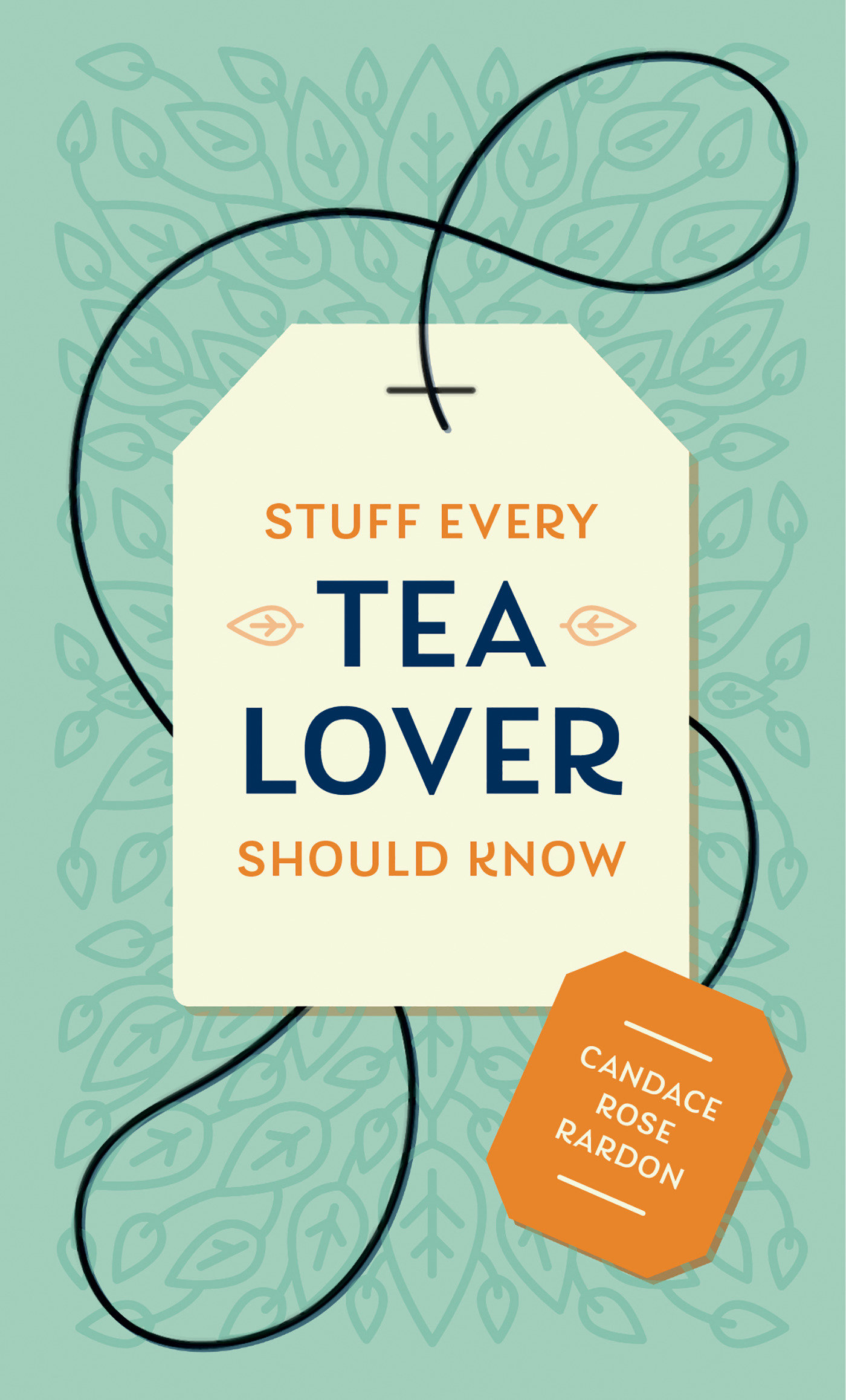 Stuff Every Tea Lover Should Know (Hardcover Book)