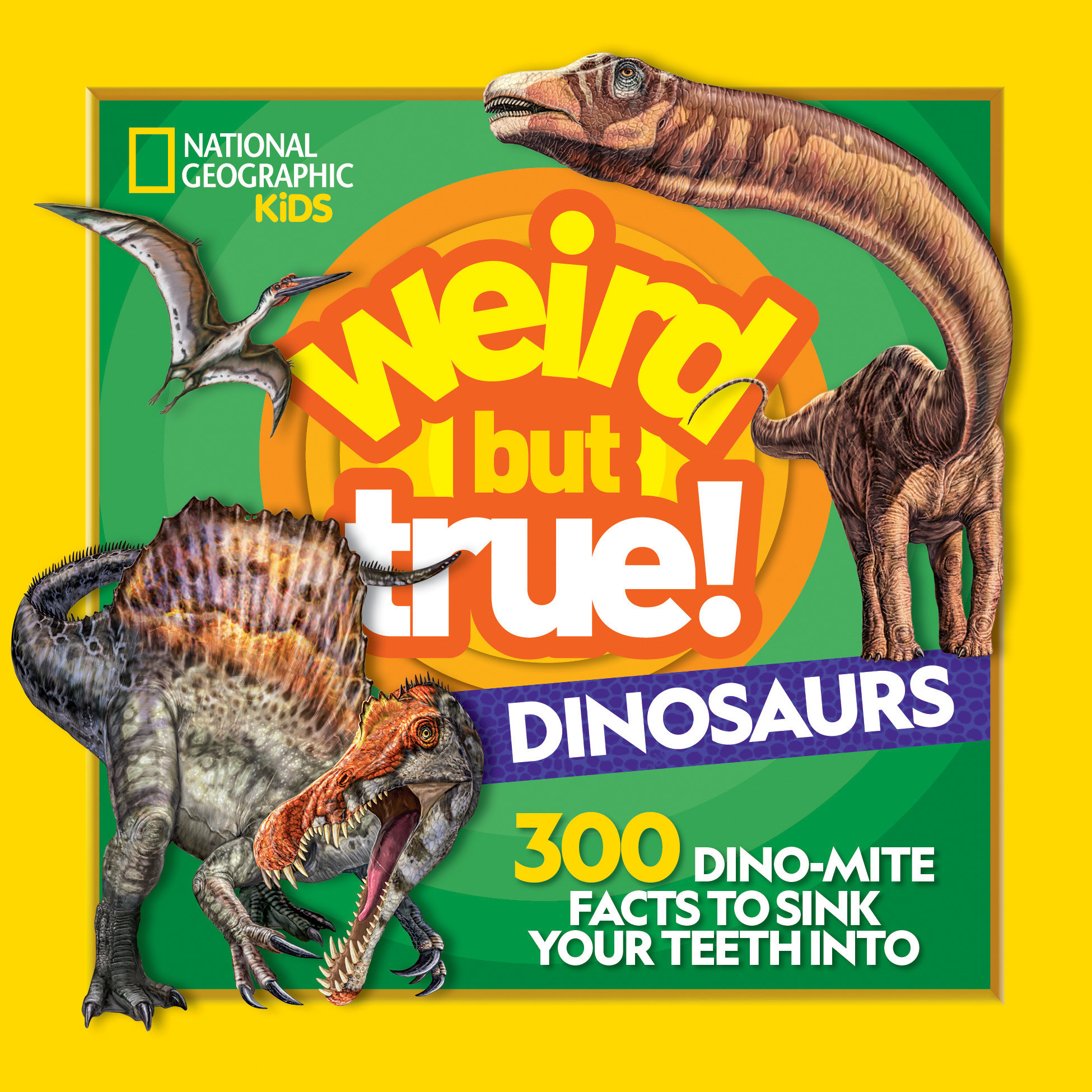 Weird But True! Dinosaurs: 300 Dino-Mite Facts To Sink Your Teeth Into Paperback