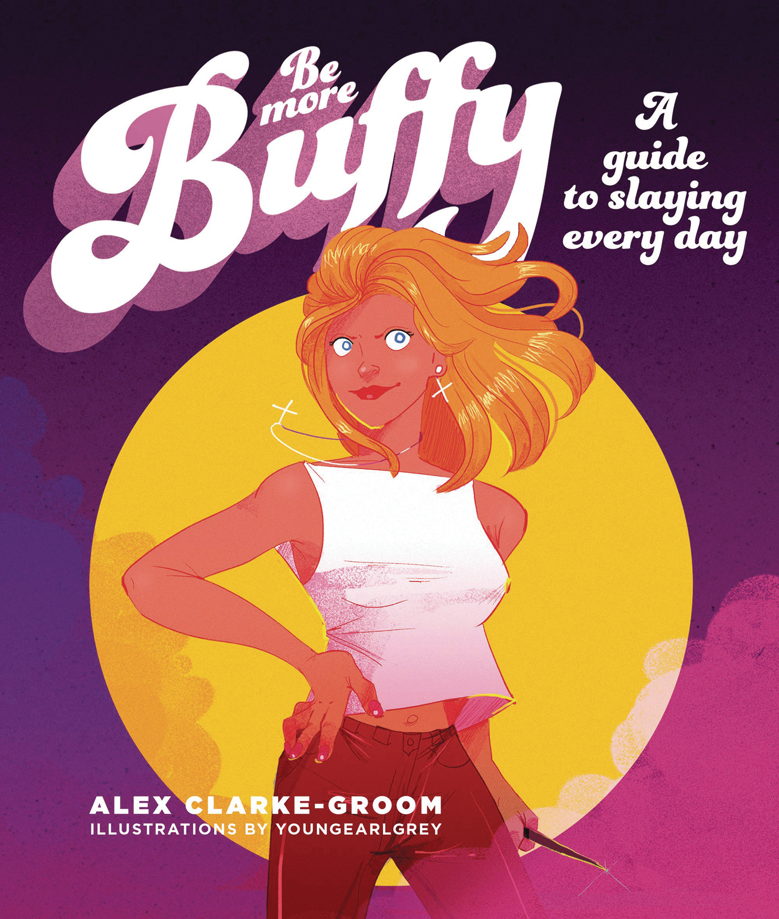 Be More Buffy Guide To Slaying Every Day Hardcover